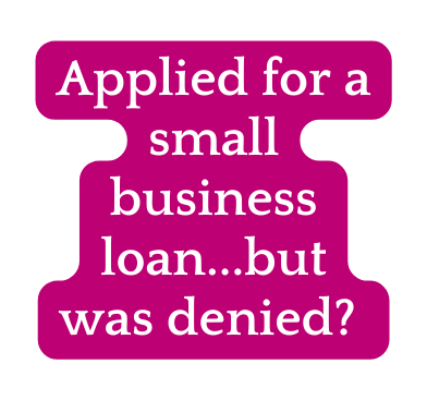 Applied for a small business loan but was denied